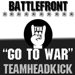 Album cover art for "Go To War (Battlefront)" by TEAMHEADKICK