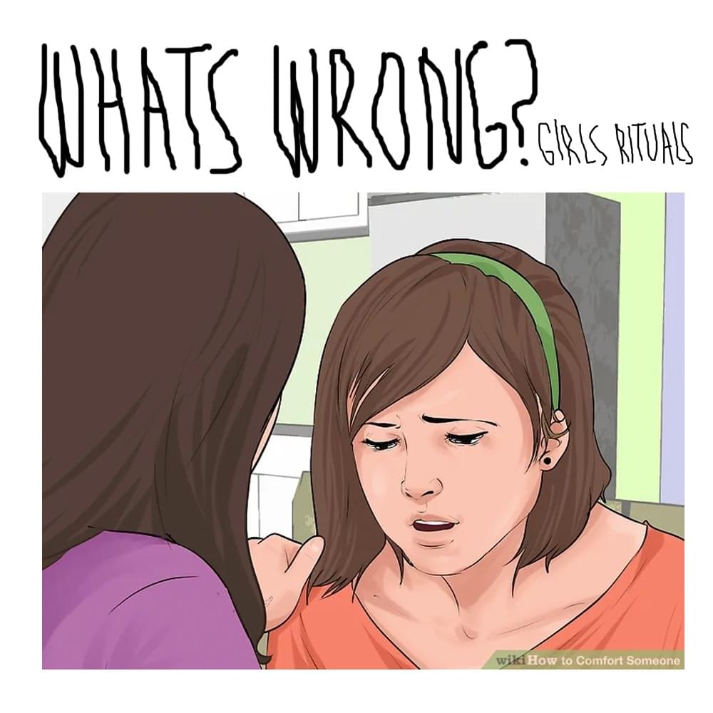 Album cover art for "“Whats Wrong?”" by Girls Rituals