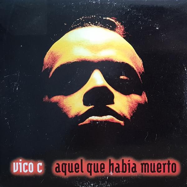 Aquel Que Había Muerto by Vico C