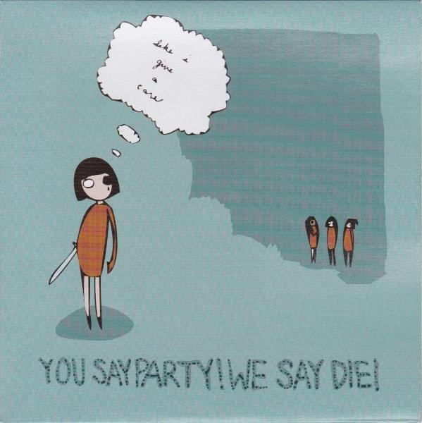 Like I Give A Care by You Say Party