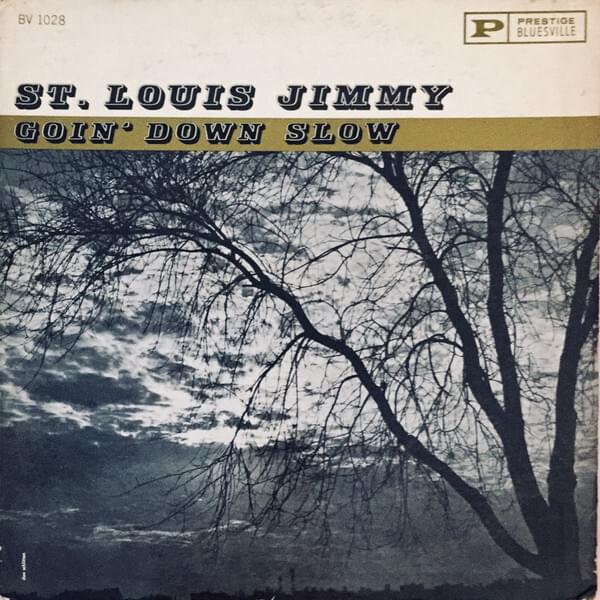 Goin’ Down Slow by St. Louis Jimmy Oden