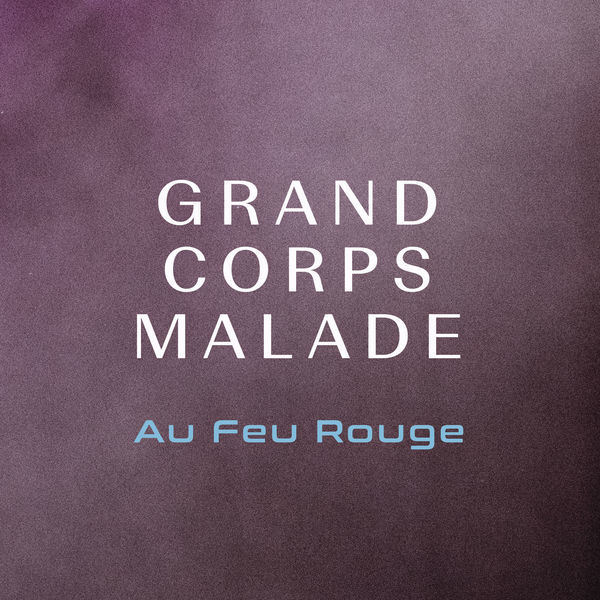 Album cover art for "Au feu rouge" by Grand Corps Malade