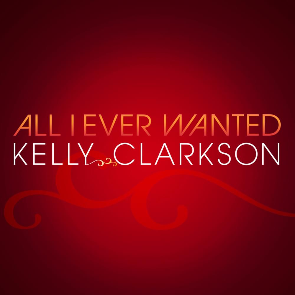 Album cover art for "All I Ever Wanted" by Kelly Clarkson