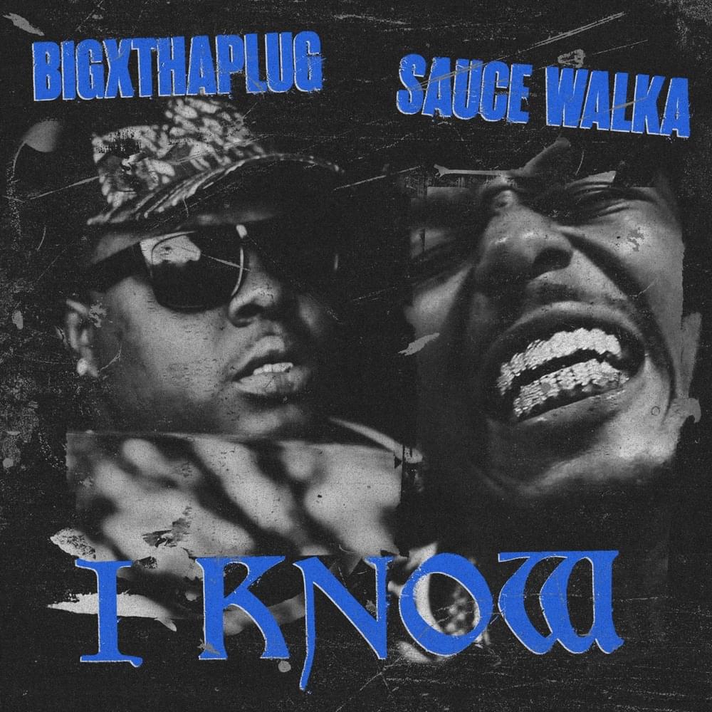 Album cover art for "I Know" by BigXthaPlug & Sauce Walka