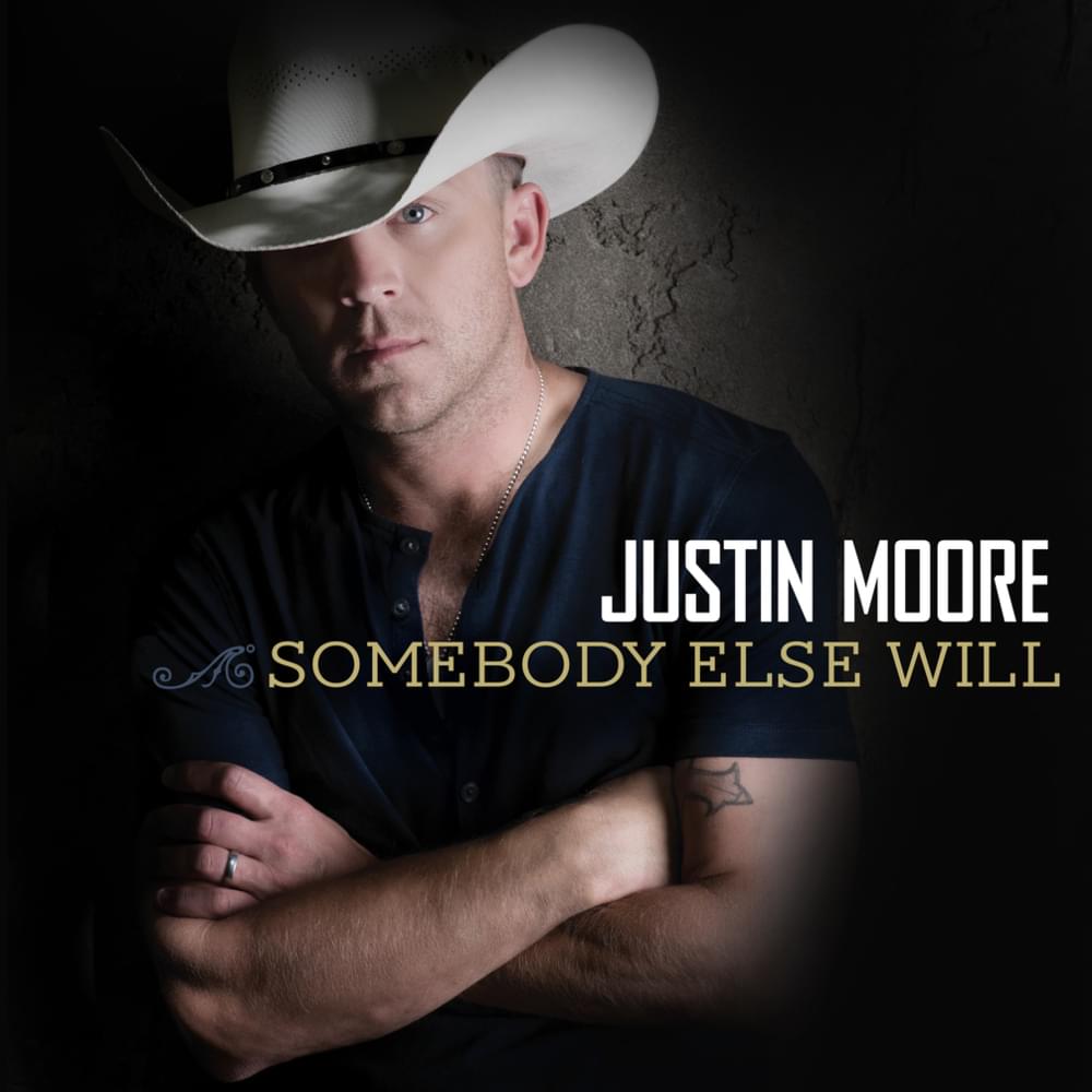 Album cover art for "Somebody Else Will" by Justin Moore