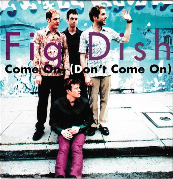 Album cover art for "Come On (Don’t Come On)" by Fig Dish