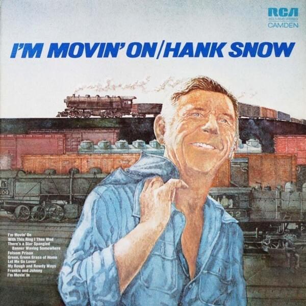 I’m Movin’ On by Hank Snow