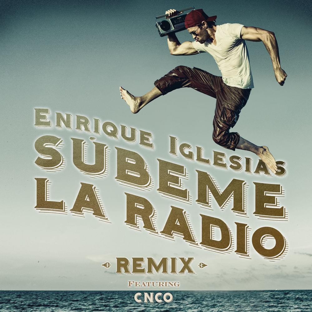 Album cover art for "SUBEME LA RADIO (Remix ft. CNCO)" by Enrique Iglesias & CNCO & Descemer Bueno