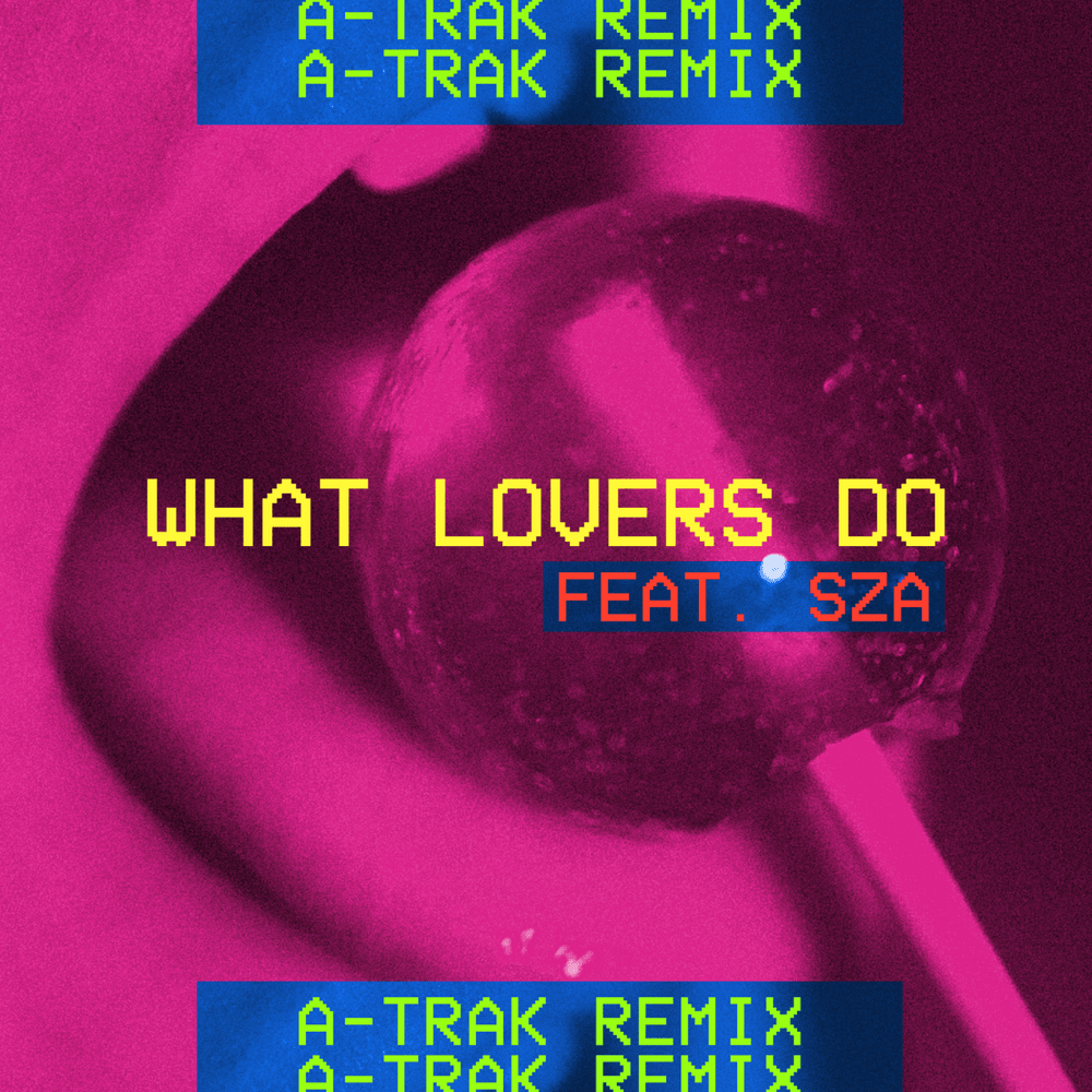Album cover art for "What Lovers Do (A-Trak Remix)" by Maroon 5 & SZA