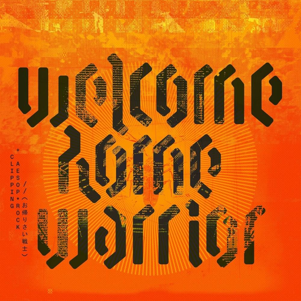 Album cover art for "Welcome Home Warrior" by clipping. & Aesop Rock