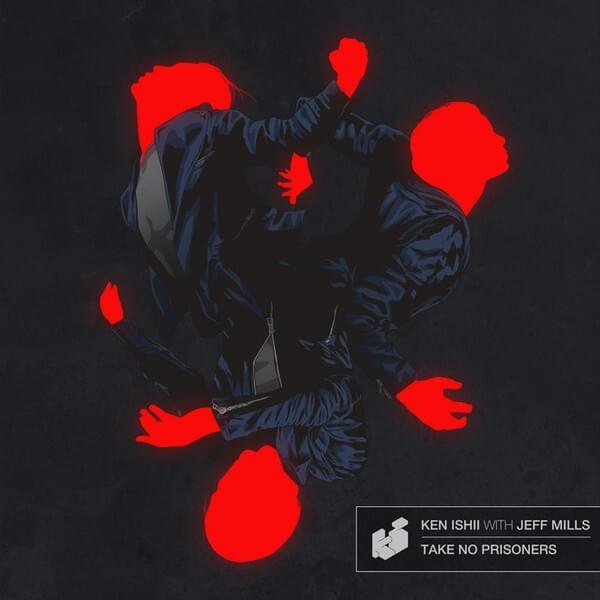 Take No Prisoners (Original Mix) by Ken Ishii