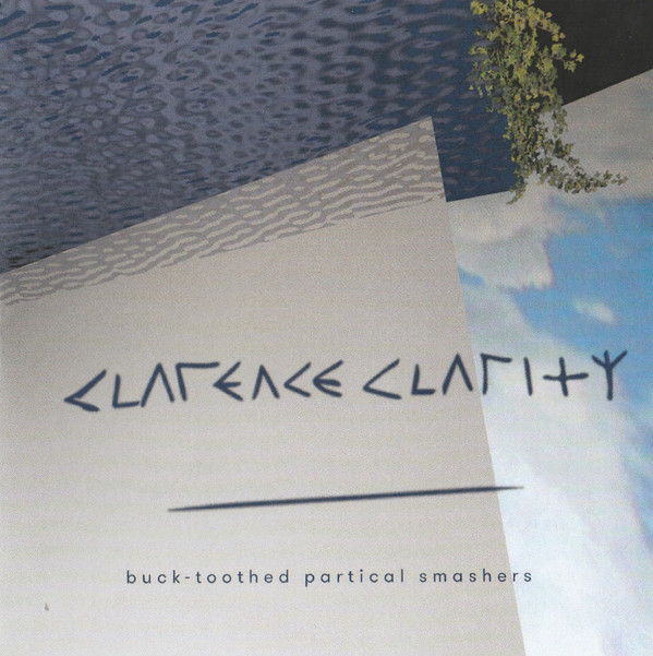 Buck-Toothed Particle Smashers by Clarence Clarity