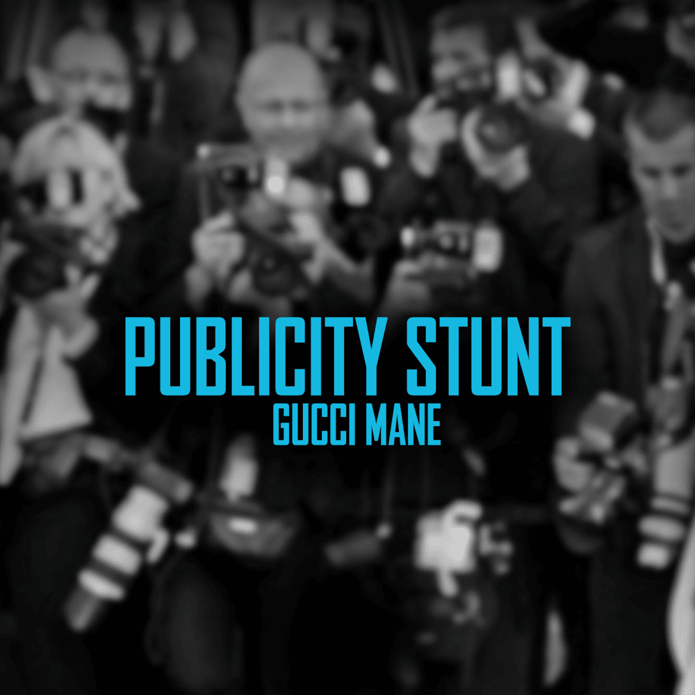 Album cover art for "Publicity Stunt" by Gucci Mane