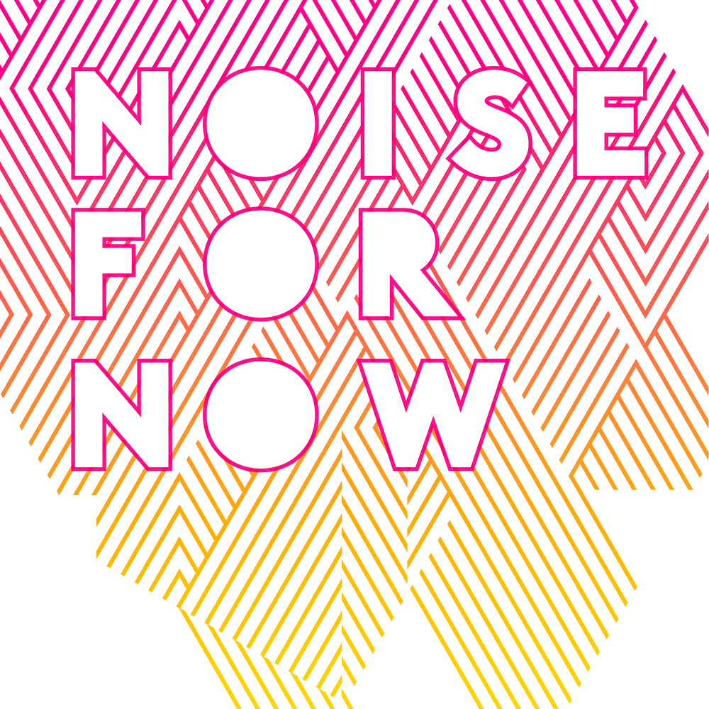Cover image for NOISE FOR NOW