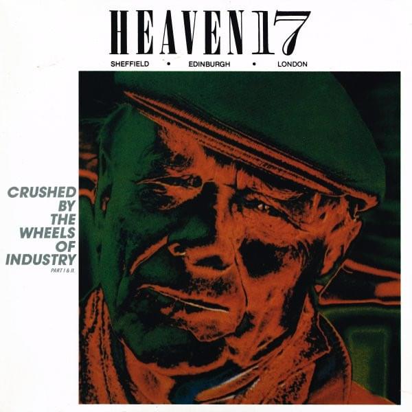 Album cover art for "Crushed by the Wheels of Industry" by Heaven 17
