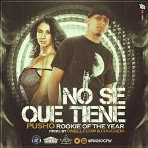 No Sé Que Tiene by Pusho