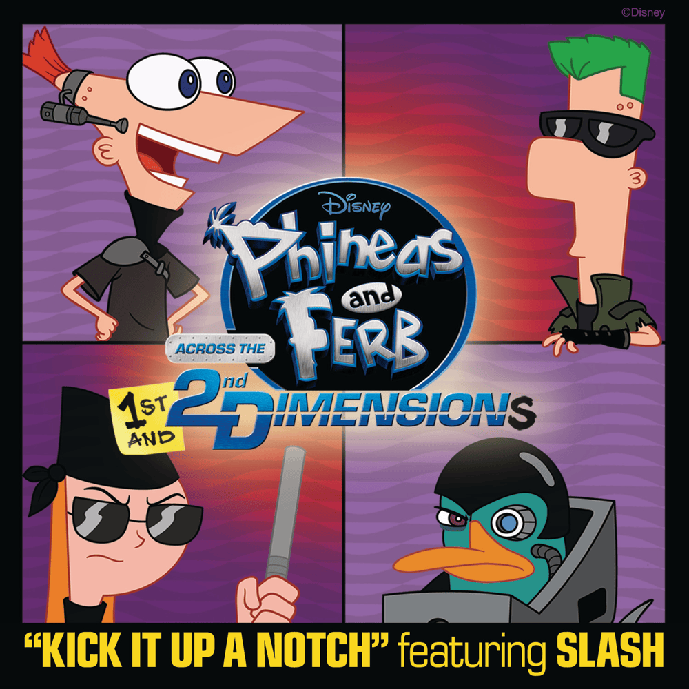 Album cover art for "Kick It Up a Notch" by Phineas and Ferb & Slash