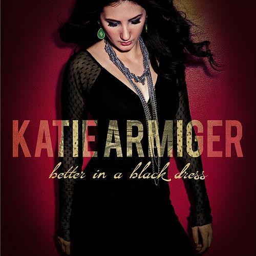 Album cover art for "Better In A Black Dress" by Katie Armiger