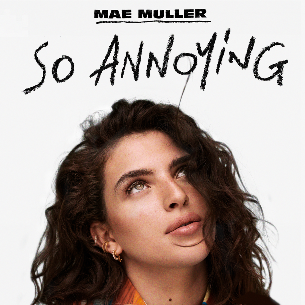 ​so annoying by Mae Muller