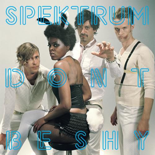 Don’t Be Shy by Spektrum