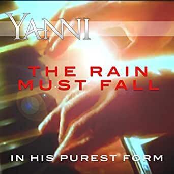 Album cover art for "The Rain Must Fall - In His Purest Form" by Yanni