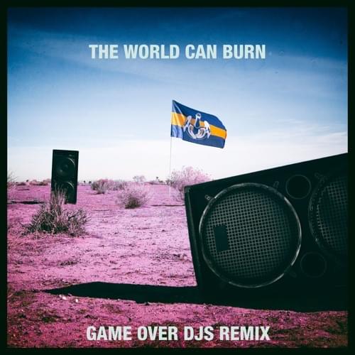Album cover art for "The World Can Burn (Game Over DJs Remix)" by Dada Life & Max White