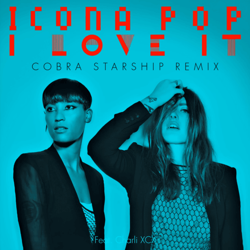 Album cover art for "I Love It (Cobra Starship Remix)" by Icona Pop & Charli xcx
