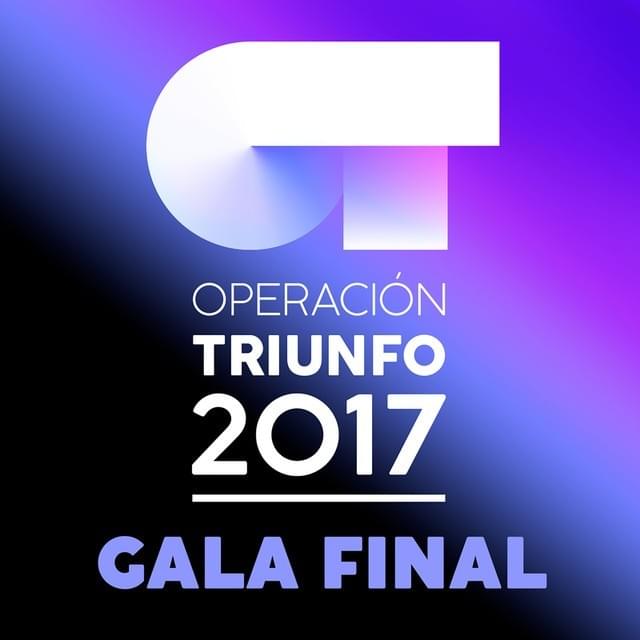 Cover image for OT Gala Final (Operación Triunfo 2017)