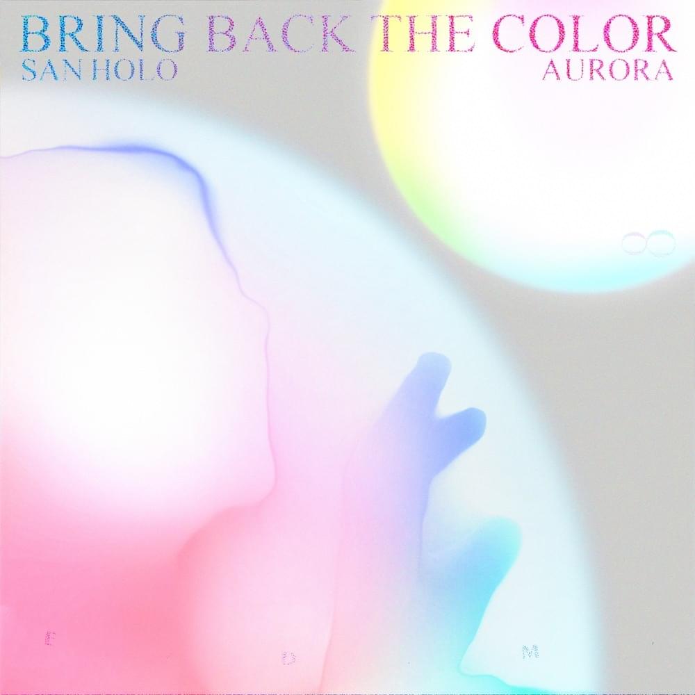 Album cover art for "BRING BACK THE COLOR" by San Holo