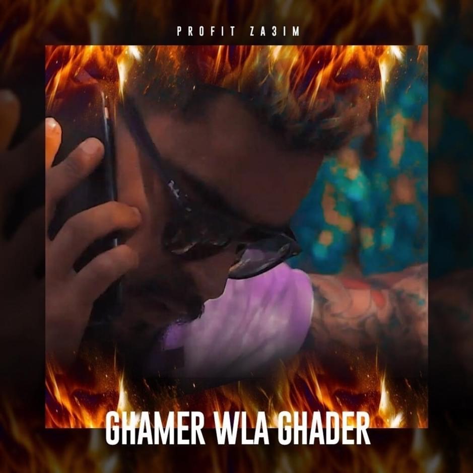 Ghamer Wla Ghader by Profit Za3im