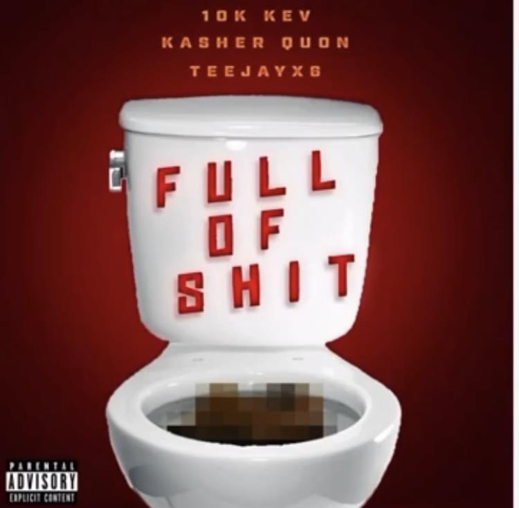 Album cover art for "Full Of Shit" by Teejayx6 & 10kkev & Kasher Quon