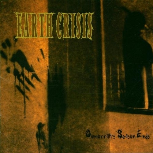 Gomorrah’s Season Ends by Earth Crisis
