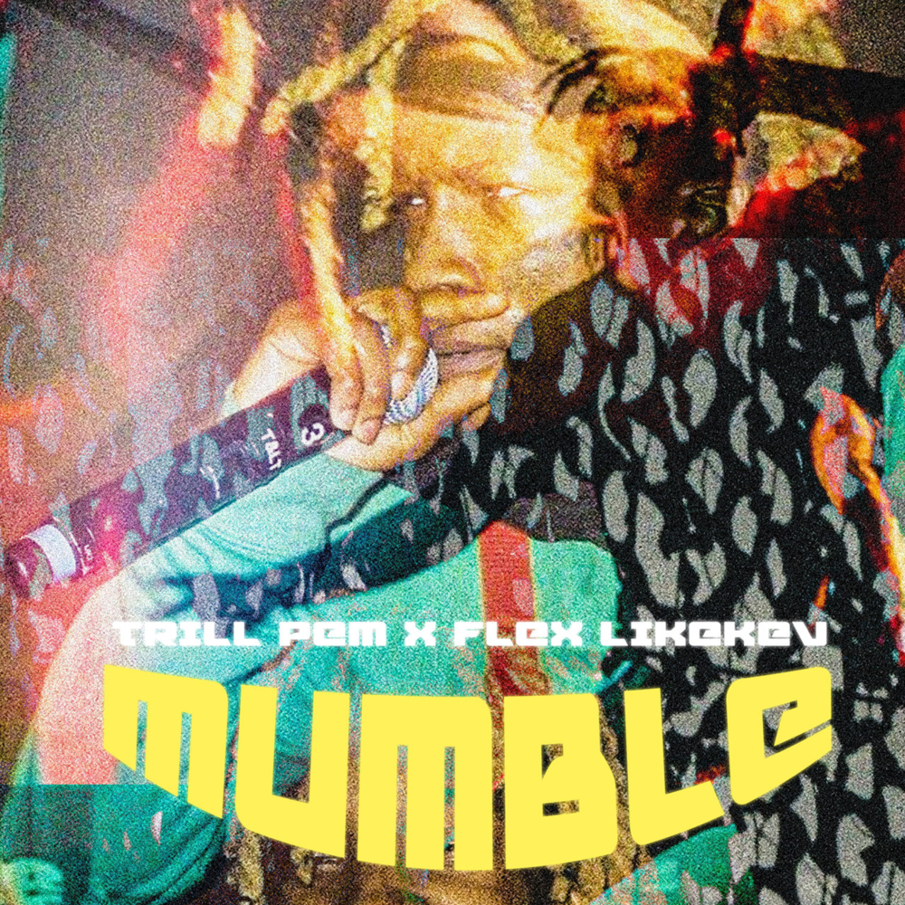 Album cover art for "Mumble" by Trill Pem & FLEXLIKEKEV