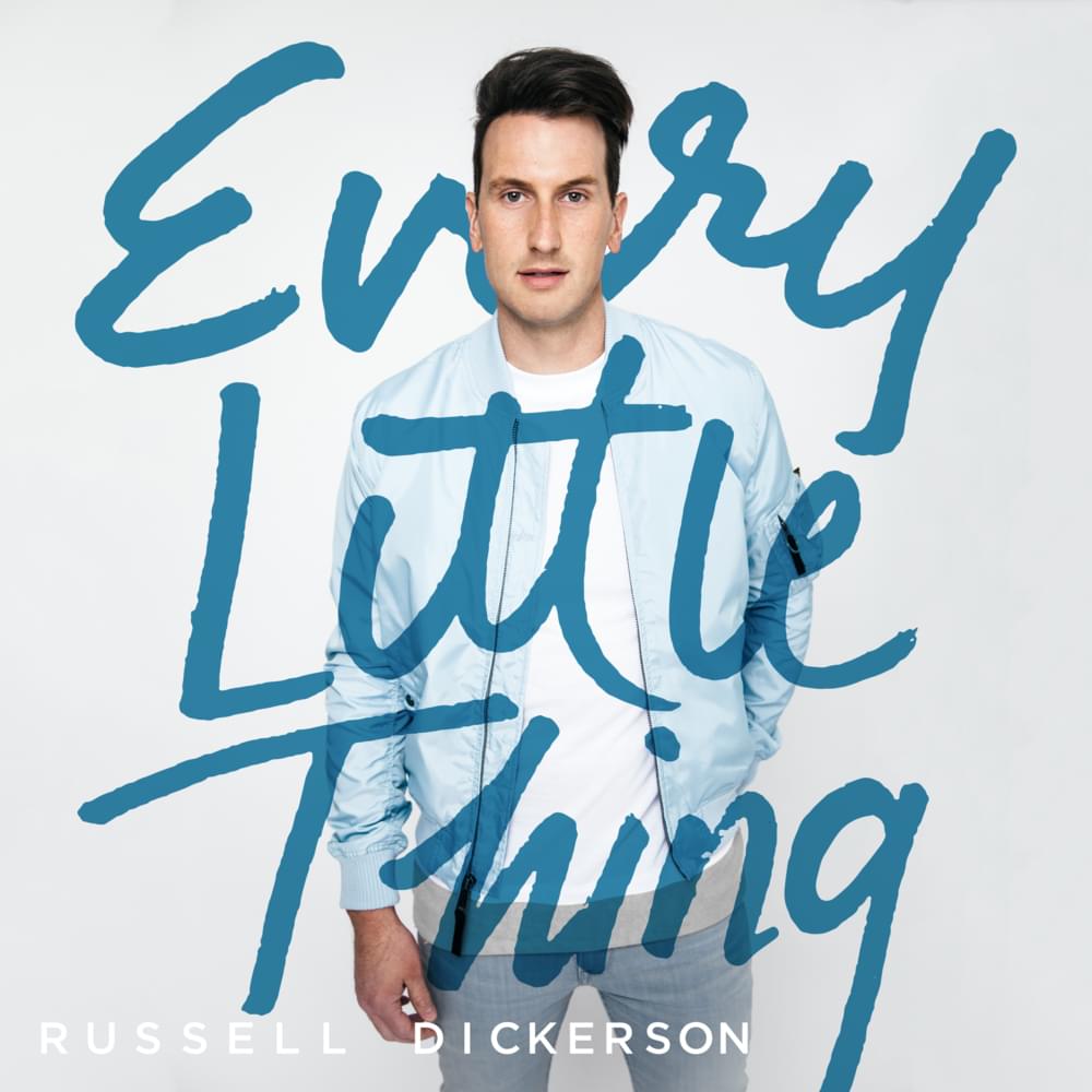 Every Little Thing by Russell Dickerson