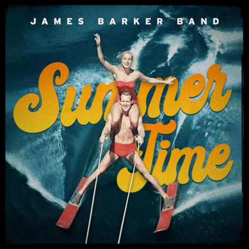 Summer Time by James Barker Band