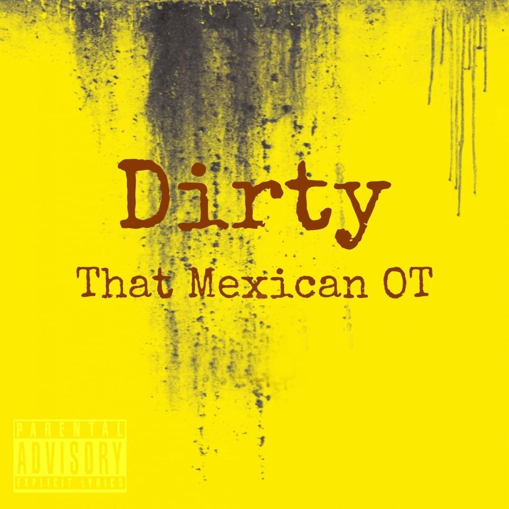 Album cover art for "Dirty" by That Mexican OT
