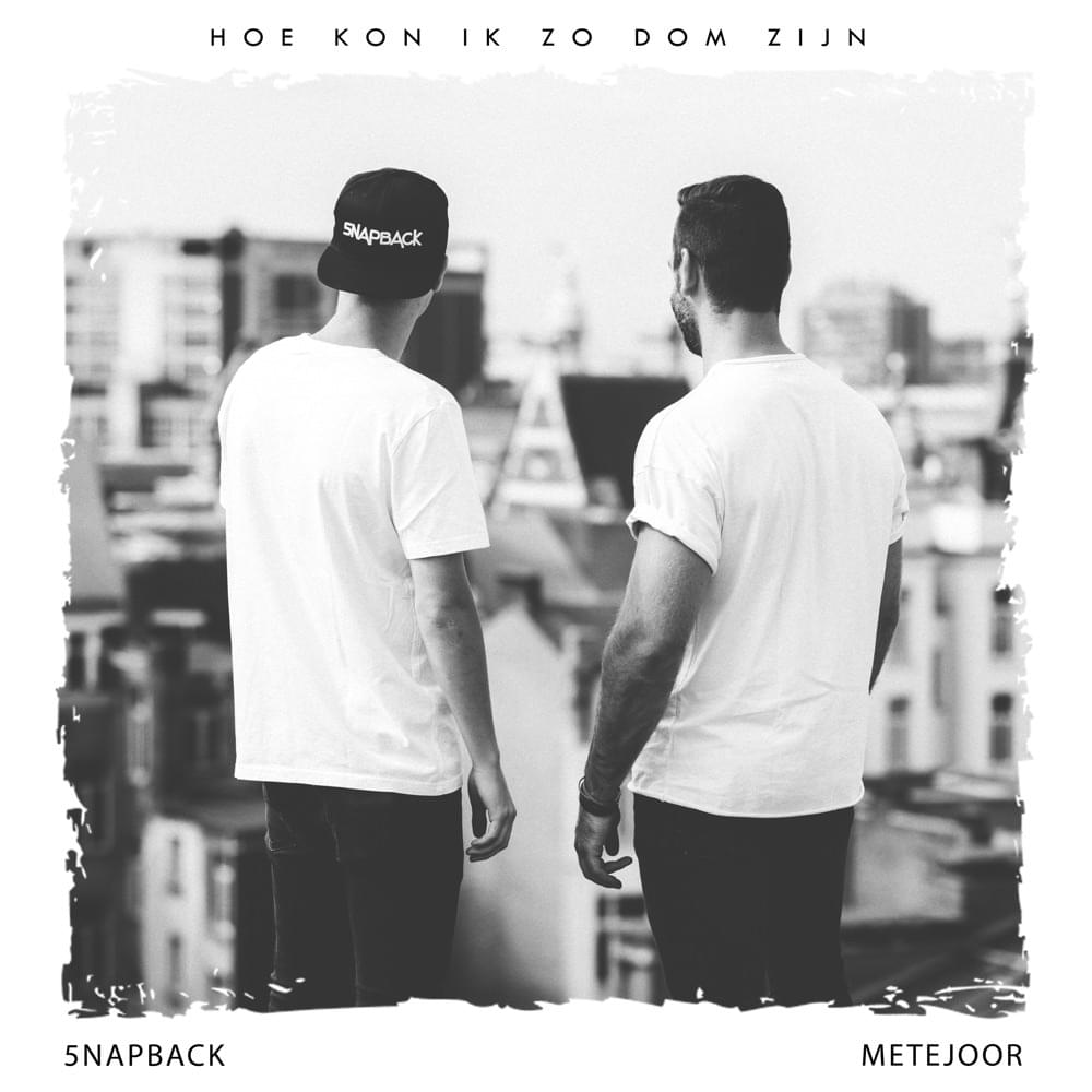 Album cover art for "Hoe Kon Ik Zo Dom Zijn" by 5NAPBACK