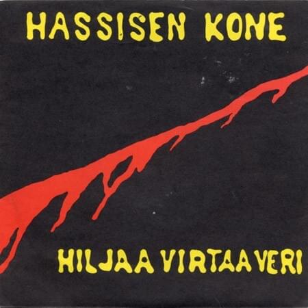 Hiljaa virtaa veri by Hassisen Kone