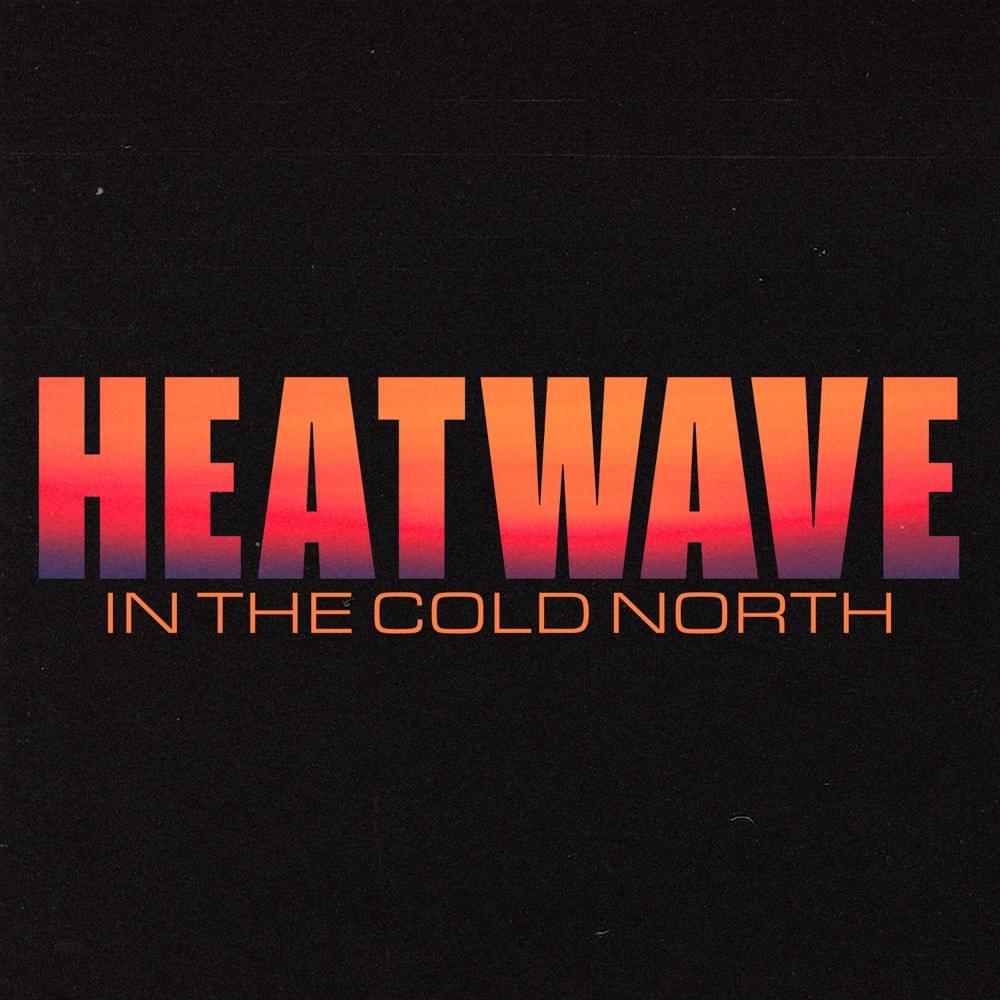 Album cover art for "Heatwave In The Cold North" by Reverend and The Makers