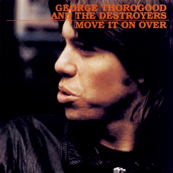 Album cover art for "Move It On Over" by George Thorogood & The Destroyers