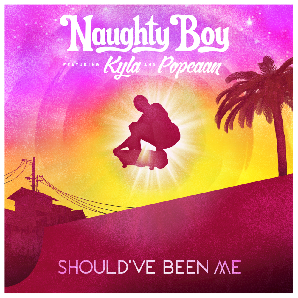 Should’ve Been Me by Naughty Boy