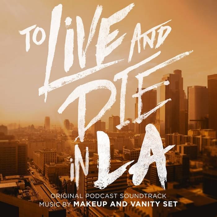 Cover image for To Live and Die in L.A. (Original Podcast Soundtrack)