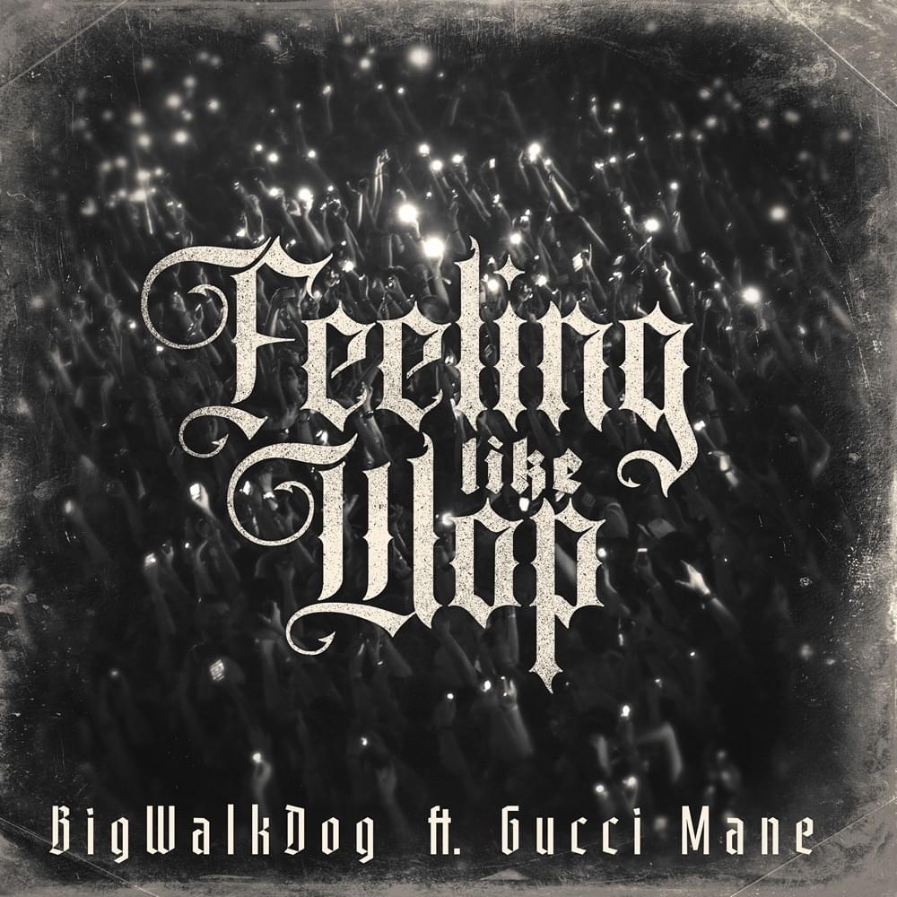 Album cover art for "Feeling Like Wop" by BigWalkDog & Gucci Mane