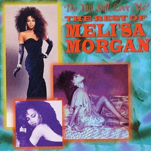 Cover image for Do You Still Love Me: The Best Of Meli’sa Morgan