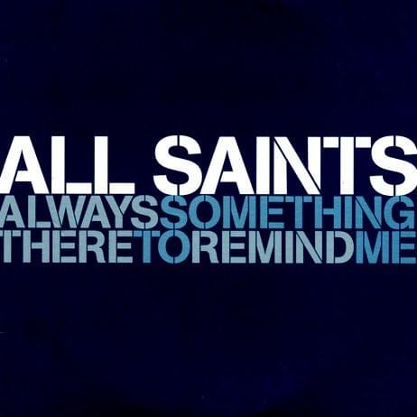 Album cover art for "Always Something There to Remind Me" by All Saints