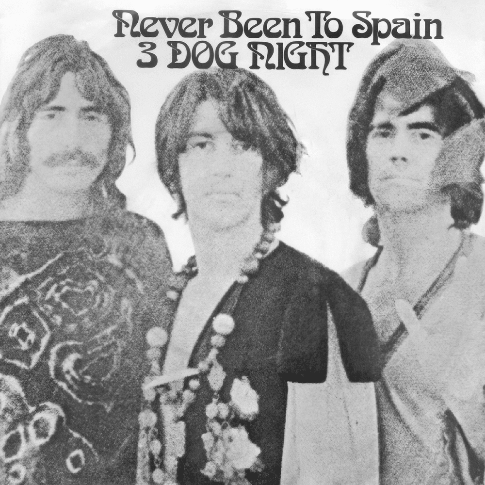 Never Been to Spain by Three Dog Night