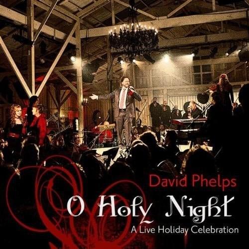 O Holy Night by David Phelps