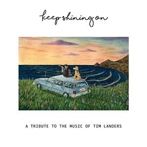 Cover image for Keep Shining On: A Tribute to the Music of Tim Landers