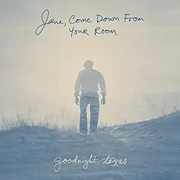 Album cover art for "Jane, Come Down From Your Room" by Goodnight, Texas