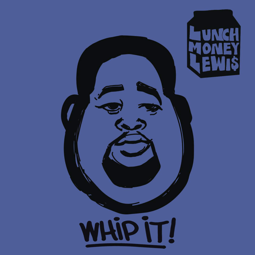 Whip It! by LunchMoney Lewis